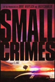 Смотреть трейлер Small Crimes (2017)